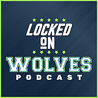 Locked On Wolves - Daily Podcast On The Minnesota Timberwolves