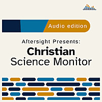 Aftersight Presents: The Christian Science Monitor