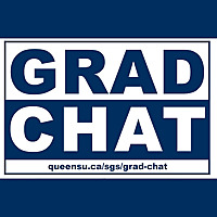 Grad Chat - Queen's School of Graduate Studies and Postdoctoral Affairs