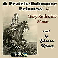 Prairie-Schooner Princess, A by Mary Katherine Maule (1861 - )