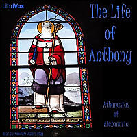 Life of Anthony, The by Athanasius of Alexandria (c. 297 - 373)