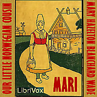 Mari, Our Little Norwegian Cousin by Mary Hazelton Blanchard Wade (1860 - 1936)