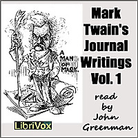 Mark Twain's Journal Writings, Volume 1 by Mark Twain (1835 - 1910)