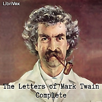 Letters of Mark Twain, Complete, The by Mark Twain (1835 - 1910)