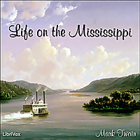 Life on the Mississippi by Mark Twain (1835 - 1910)