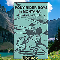 Pony Rider Boys in Montana, The by Frank Gee Patchin (1861 - 1925)
