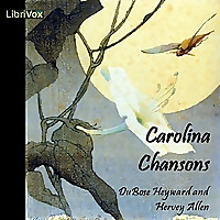 Carolina Chansons: Legends of the Low Country by DuBose Heyward (1885 - 1940) and Hervey Allen (1889