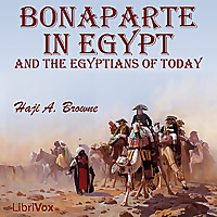 Bonaparte in Egypt and the Egyptians of To-day by Haji A. Browne