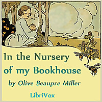 In the Nursery of My Bookhouse by Various and Olive Beaupre Miller (1883 - 1968)