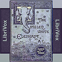 Stolen White Elephant (Version 2), The by Mark Twain (1835 - 1910)