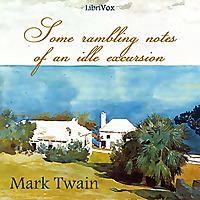 Some Rambling Notes of an Idle Excursion by Mark Twain (1835 - 1910)
