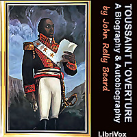 Toussaint L'Ouverture: A Biography and Autobiography by John Relly Beard (1800 - 1876)