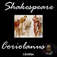 Coriolanus by William Shakespeare (1564 - 1616)