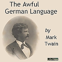 Awful German Language (version 2), The by Mark Twain (1835 - 1910)