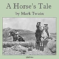 Horse's Tale (Version 2), A by Mark Twain (1835 - 1910)