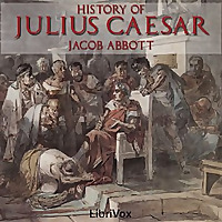 History of Julius Caesar by Jacob Abbott (1803 - 1879)