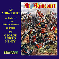 At Agincourt - White Hoods of Paris by G. A. Henty (1832 - 1902)