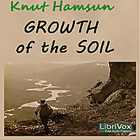 Growth of the Soil by Knut Hamsun (1859 - 1952)