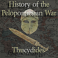 History of the Peloponnesian War, The by Thucydides (Θουκυδίδης) (c. 460 BCE - c. 395 BCE)