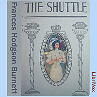 Shuttle, The by Frances Hodgson Burnett (1849 - 1924)