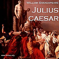 Julius Caesar by William Shakespeare (1564 - 1616)