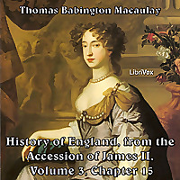 History of England, from the Accession of James II - (Volume 3, Chapter 15), The by Thomas Babington