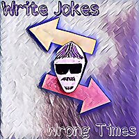 Write Jokes, Wrong Times