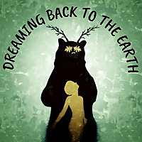 Dreaming Back to the Earth