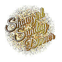 Showgirl Sunday Dinner