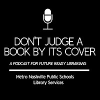 Don't Judge a Book by Its Cover: A Podcast for Future Ready Librarians