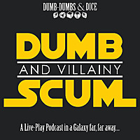 Dumb Scum & Villainy a Star Wars RPG Podcast