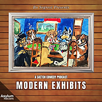 Modern Exhibits: A Sketch Comedy Podcast