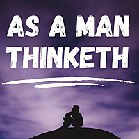 As a Man Thinketh - James Allen