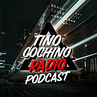 The Tino Cochino Radio Podcast