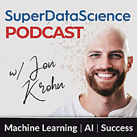 Super Data Science: ML & AI Podcast with Jon Krohn