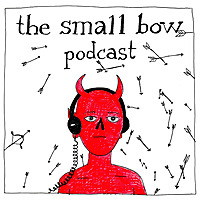The Small Bow Podcast