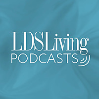 LDS Living Podcasts