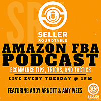 Amazon FBA Seller Round Table - Selling On Amazon - Amazon Seller Podcast - Learn To Sell On Amazon 