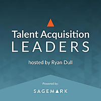 Talent Acquisition Leaders Podcast - Recruiting, Staffing, Human Resources