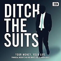 Ditch the Suits - Your Money, Your Life