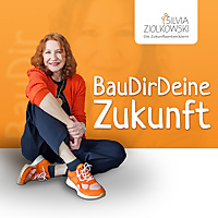 Bau Dir Deine Zukunft - Mit Silvia Ziolkowski