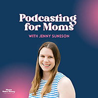 Podcasting for Moms: Podcasting Tips for Busy Mom Entrepreneurs