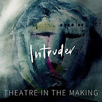 Intruder - Theatre in the Making