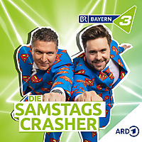 Die SamstagsCrasher - der BAYERN 3 Comedy Podcast