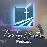 Pure Life Ministries Podcast