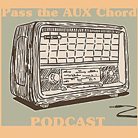 Pass the Aux Chord Podcast