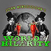 John Mendelssohn's World of Hilarity