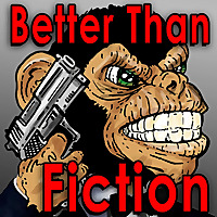 Better Than Fiction