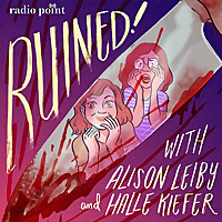 Ruined with Alison Leiby and Halle Kiefer