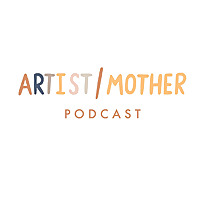 Artist/Mother Podcast